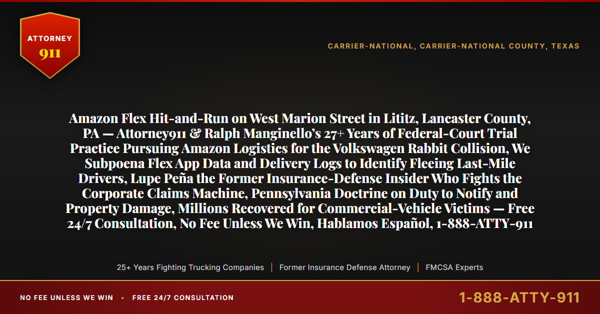 Amazon Flex Hit-and-Run on West Marion Street in Lititz, Lancaster County, PA — Attorney911 & Ralph Manginello’s 27+ Years of Federal-Court Trial Practice Pursuing Amazon Logistics for the Volkswagen Rabbit Collision, We Subpoena Flex App Data and Delivery Logs to Identify Fleeing Last-Mile Drivers, Lupe Peña the Former Insurance-Defense Insider Who Fights the Corporate Claims Machine, Pennsylvania Doctrine on Duty to Notify and Property Damage, Millions Recovered for Commercial-Vehicle Victims — Free 24/7 Consultation, No Fee Unless We Win, Hablamos Español, 1-888-ATTY-911 - Attorney911