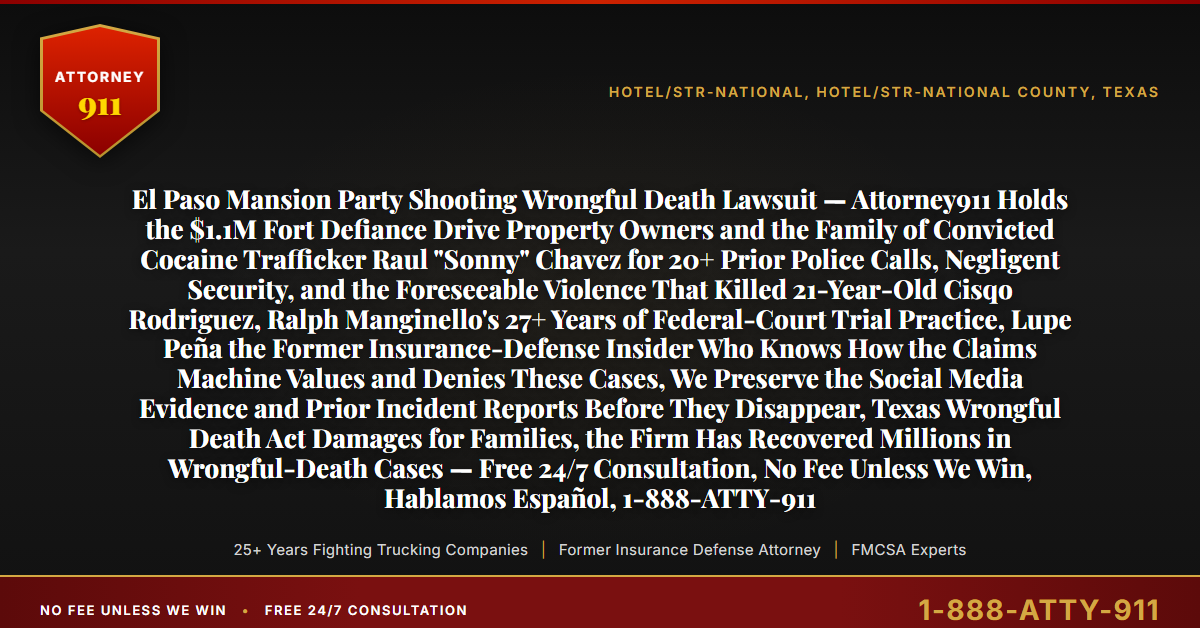 El Paso Mansion Party Shooting Wrongful Death Lawsuit — Attorney911 Holds the $1.1M Fort Defiance Drive Property Owners and the Family of Convicted Cocaine Trafficker Raul 