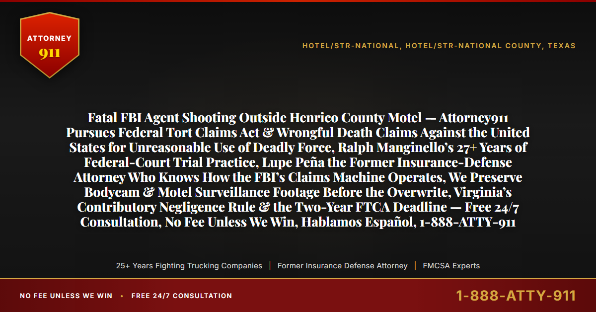 Fatal FBI Agent Shooting Outside Henrico County Motel — Attorney911 Pursues Federal Tort Claims Act & Wrongful Death Claims Against the United States for Unreasonable Use of Deadly Force, Ralph Manginello’s 27+ Years of Federal-Court Trial Practice, Lupe Peña the Former Insurance-Defense Attorney Who Knows How the FBI’s Claims Machine Operates, We Preserve Bodycam & Motel Surveillance Footage Before the Overwrite, Virginia’s Contributory Negligence Rule & the Two-Year FTCA Deadline — Free 24/7 Consultation, No Fee Unless We Win, Hablamos Español, 1-888-ATTY-911 - Attorney911