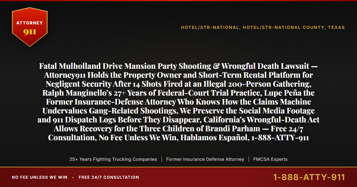 Fatal Mulholland Drive Mansion Party Shooting & Wrongful Death Lawsuit — Attorney911 Holds the Property Owner and Short-Term Rental Platform for Negligent Security After 14 Shots Fired at an Illegal 200-Person Gathering, Ralph Manginello’s 27+ Years of Federal-Court Trial Practice, Lupe Peña the Former Insurance-Defense Attorney Who Knows How the Claims Machine Undervalues Gang-Related Shootings, We Preserve the Social Media Footage and 911 Dispatch Logs Before They Disappear, California’s Wrongful-Death Act Allows Recovery for the Three Children of Brandi Parham — Free 24/7 Consultation, No Fee Unless We Win, Hablamos Español, 1-888-ATTY-911 - Attorney911