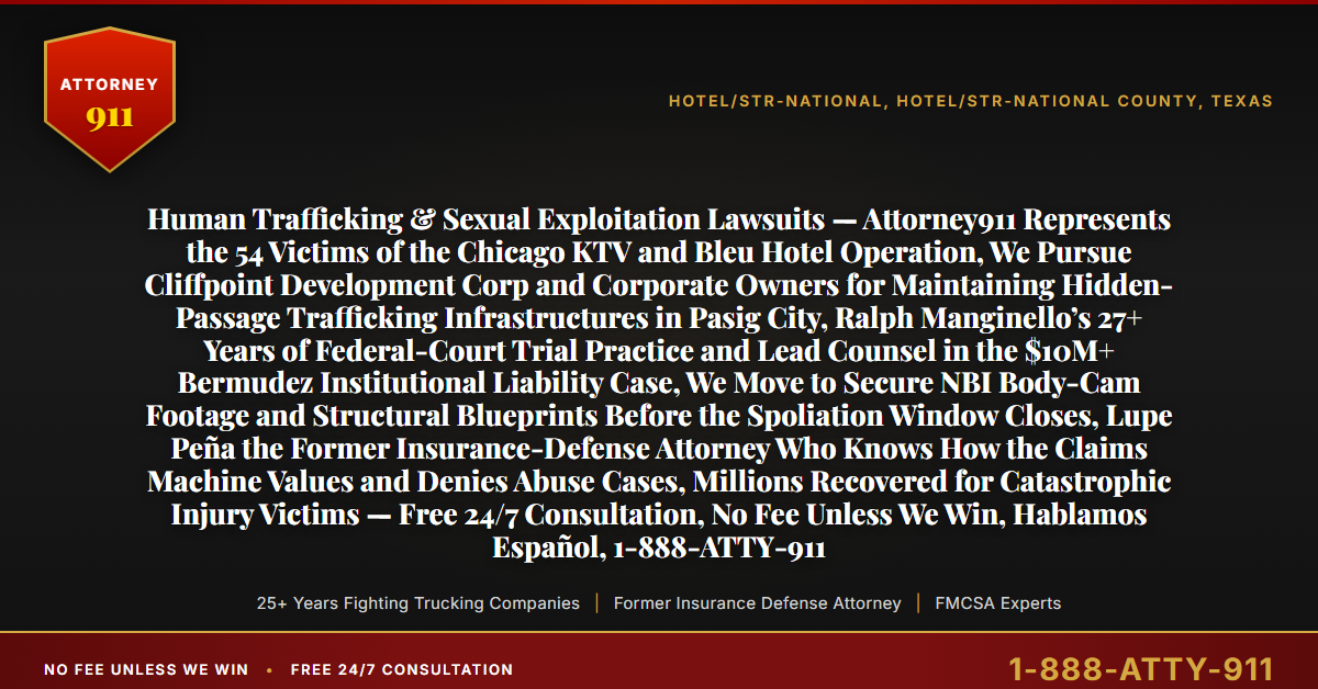 Human Trafficking & Sexual Exploitation Lawsuits — Attorney911 Represents the 54 Victims of the Chicago KTV and Bleu Hotel Operation, We Pursue Cliffpoint Development Corp and Corporate Owners for Maintaining Hidden-Passage Trafficking Infrastructures in Pasig City, Ralph Manginello’s 27+ Years of Federal-Court Trial Practice and Lead Counsel in the $10M+ Bermudez Institutional Liability Case, We Move to Secure NBI Body-Cam Footage and Structural Blueprints Before the Spoliation Window Closes, Lupe Peña the Former Insurance-Defense Attorney Who Knows How the Claims Machine Values and Denies Abuse Cases, Millions Recovered for Catastrophic Injury Victims — Free 24/7 Consultation, No Fee Unless We Win, Hablamos Español, 1-888-ATTY-911 - Attorney911