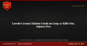 Laredo Cessna Citation Crash on Loop 20 Kills One, Injures Five, NetJets Liability, Texas Wrongful Death Law, and the 45-D... — Attorney911, The Manginello Law Firm