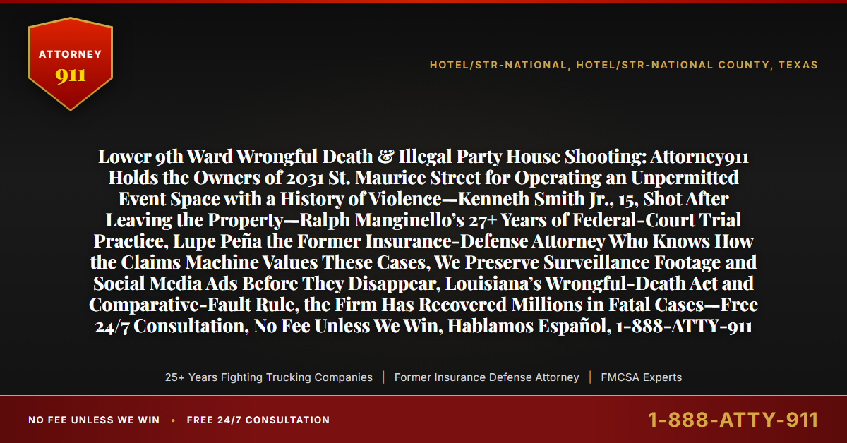 Lower 9th Ward Wrongful Death & Illegal Party House Shooting: Attorney911 Holds the Owners of 2031 St. Maurice Street for Operating an Unpermitted Event Space with a History of Violence—Kenneth Smith Jr., 15, Shot After Leaving the Property—Ralph Manginello’s 27+ Years of Federal-Court Trial Practice, Lupe Peña the Former Insurance-Defense Attorney Who Knows How the Claims Machine Values These Cases, We Preserve Surveillance Footage and Social Media Ads Before They Disappear, Louisiana’s Wrongful-Death Act and Comparative-Fault Rule, the Firm Has Recovered Millions in Fatal Cases—Free 24/7 Consultation, No Fee Unless We Win, Hablamos Español, 1-888-ATTY-911 - Attorney911