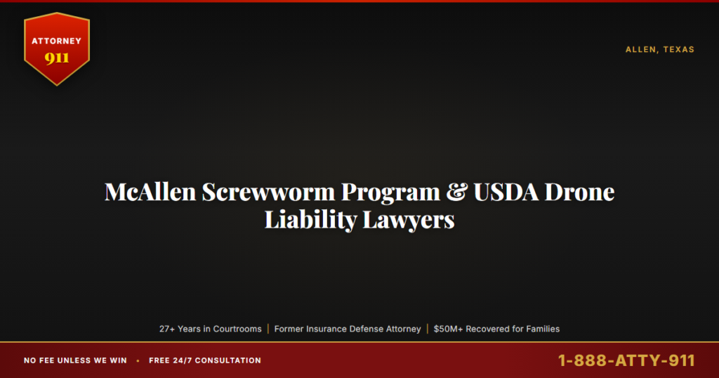 McAllen Screwworm Program & USDA Drone Liability Lawyers, Federal Tort Claims Act Attorneys for South Texas Ranchers, Exot... — Attorney911, The Manginello Law Firm