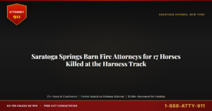 Saratoga Springs Barn Fire Attorneys for 17 Horses Killed at the Harness Track, Premises Liability, Equine Law, and NY Fir... — Attorney911, The Manginello Law Firm