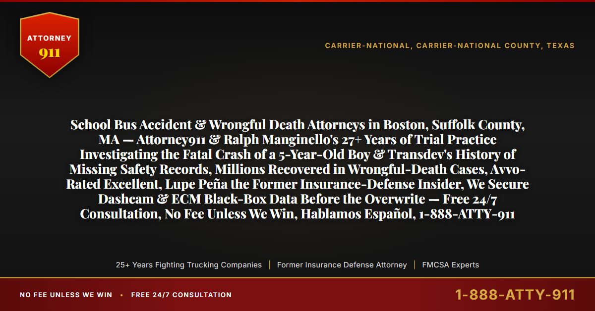 School Bus Accident & Wrongful Death Attorneys in Boston, Suffolk County, MA — Attorney911 & Ralph Manginello's 27+ Years of Trial Practice Investigating the Fatal Crash of a 5-Year-Old Boy & Transdev's History of Missing Safety Records, Millions Recovered in Wrongful-Death Cases, Avvo-Rated Excellent, Lupe Peña the Former Insurance-Defense Insider, We Secure Dashcam & ECM Black-Box Data Before the Overwrite — Free 24/7 Consultation, No Fee Unless We Win, Hablamos Español, 1-888-ATTY-911 - Attorney911