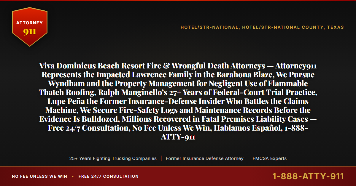 Viva Dominicus Beach Resort Fire & Wrongful Death Attorneys — Attorney911 Represents the Impacted Lawrence Family in the Barahona Blaze, We Pursue Wyndham and the Property Management for Negligent Use of Flammable Thatch Roofing, Ralph Manginello’s 27+ Years of Federal-Court Trial Practice, Lupe Peña the Former Insurance-Defense Insider Who Battles the Claims Machine, We Secure Fire-Safety Logs and Maintenance Records Before the Evidence Is Bulldozed, Millions Recovered in Fatal Premises Liability Cases — Free 24/7 Consultation, No Fee Unless We Win, Hablamos Español, 1-888-ATTY-911 - Attorney911