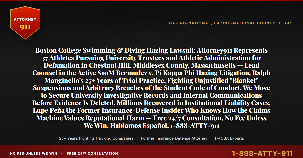 Boston College Swimming & Diving Hazing Lawsuit: Attorney911 Represents 37 Athletes Pursuing University Trustees and Athletic Administration for Defamation in Chestnut Hill, Middlesex County, Massachusetts — Lead Counsel in the Active $10M Bermudez v. Pi Kappa Phi Hazing Litigation, Ralph Manginello's 27+ Years of Trial Practice, Fighting Unjustified 