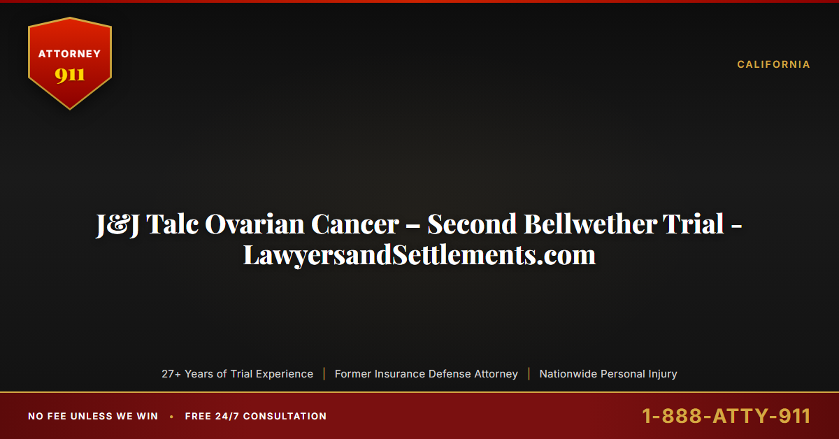 J&J Talc Ovarian Cancer – Second Bellwether Trial - LawyersandSettlements.com - Attorney911