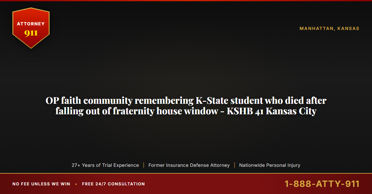 OP faith community remembering K-State student who died after falling out of fraternity house window - KSHB 41 Kansas City - Attorney911