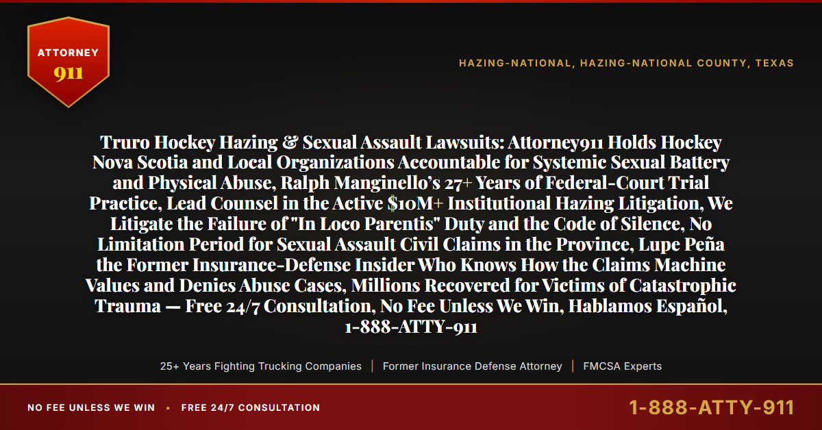 Truro Hockey Hazing & Sexual Assault Lawsuits: Attorney911 Holds Hockey Nova Scotia and Local Organizations Accountable for Systemic Sexual Battery and Physical Abuse, Ralph Manginello’s 27+ Years of Federal-Court Trial Practice, Lead Counsel in the Active $10M+ Institutional Hazing Litigation, We Litigate the Failure of 